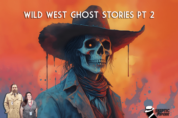 Featured image for “Wild West Ghost Stories Part 2”